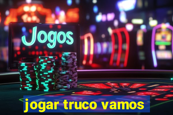 jogar truco vamos